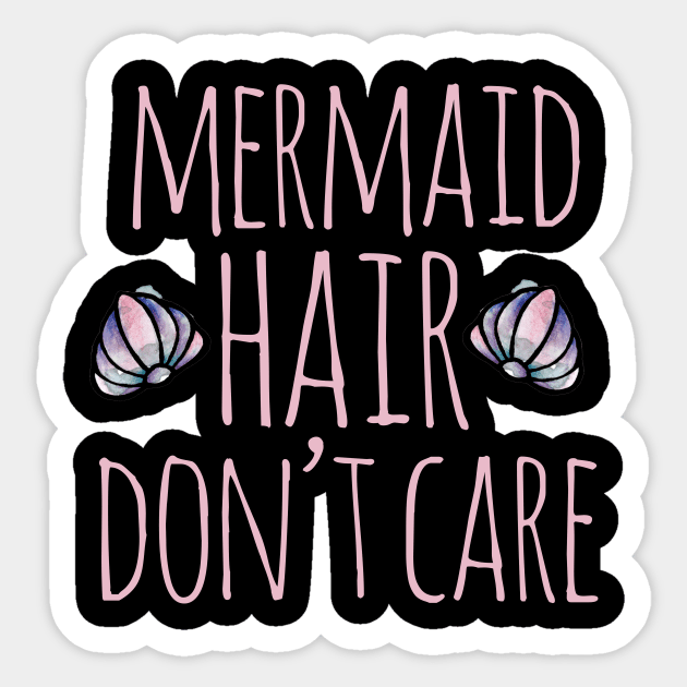 Mermaid Hair Don't Care Sticker by bubbsnugg